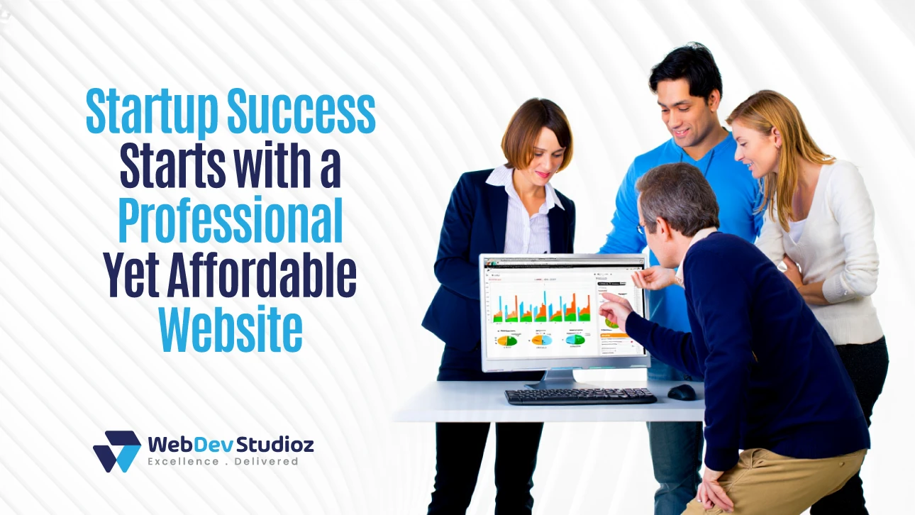 Team reviewing website analytics on a computer with text ‘Startup Success Starts with a Professional Yet Affordable Website.’ WebDev Studioz logo at bottom.