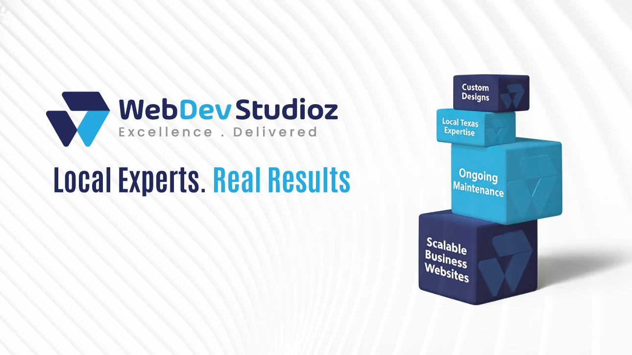 WebDev Studioz promotional graphic with the tagline 'Local Experts. Real Results.' featuring stacked cubes labeled Scalable Business Websites, Ongoing Maintenance, Local Texas Expertise, and Custom Designs.
