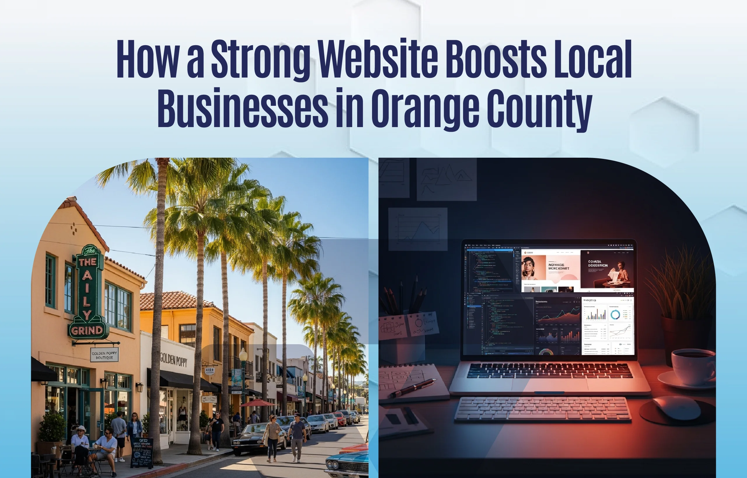 Banner image titled ‘How a Strong Website Boosts Local Businesses in Orange County,’ showing a sunny Orange County street with shops and palm trees on the left, and a laptop displaying website design and analytics on a desk on the right.