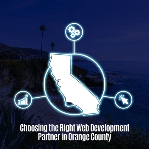 What Should You Look for in an Orange County Web Development Agency?